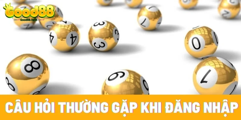 Đăng Nhập Good88 - Tham Gia Sân Chơi Cá Cược Đỉnh Cao 5 Câu hỏi thường gặp khi đăng nhập vào tài khoản Good88