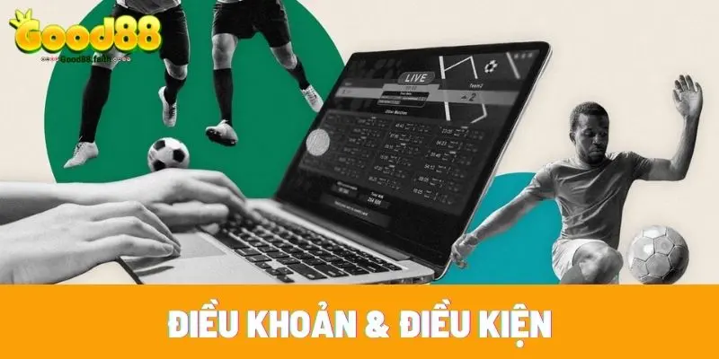 Điều Khoản & Điều Kiện Tại Good88 Dành Cho Người Mới 1 Điều khoản & điều kiện