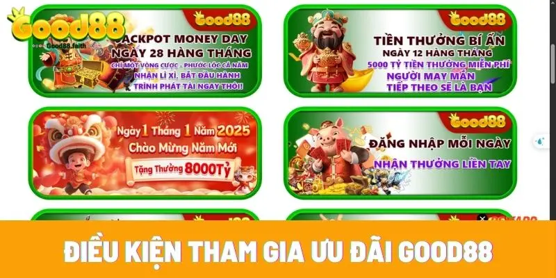 Tổng Hợp Khuyến Mãi Good88 Cho Hội Viên Đầu 2025 2 Điều kiện tham gia ưu đãi Good 88