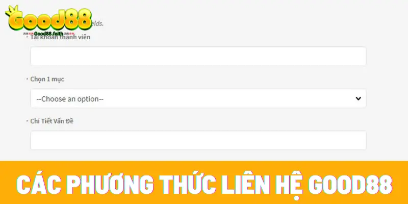 Liên Hệ Good88 - Cách Giải Đáp Mọi Thắc Mắc Trong Năm 2025 3 5 kênh CSKH dễ áp dụng nhất