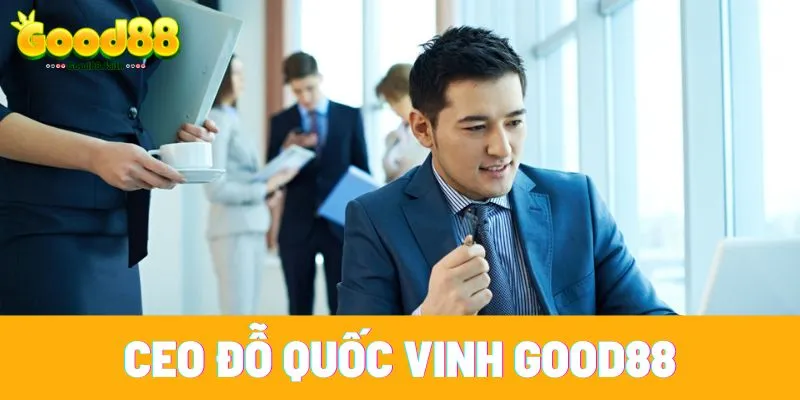 CEO Đỗ Quốc Vinh - Người Sáng Lập Nhà Cái Good88 1 CEO Đỗ Quốc Vinh