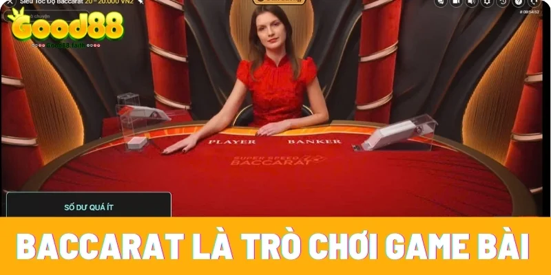 Baccarat Là Gì - Trải Nghiệm Game Bài Ăn Tiền Dễ Nhất 2 Baccarat là trò chơi lý tưởng dành cho những ai thích game bài
