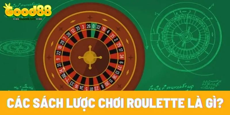 Roulette Là Gì? Cẩm Nang Chơi Cò Quay Siêu Dễ Năm 2025 5 Các sách lược chơi roulette là gì?