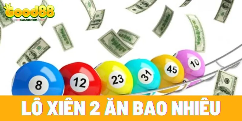 Cách Tính Lô Xiên 2 - Mọi Thông Tin Người Mới Cần Biết 3 Tỷ lệ ăn của lô xiên 2 tại Good88