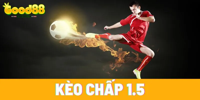 Kèo chấp 1.5
