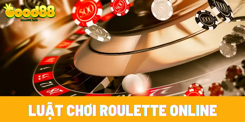 Roulette Online Với Luật Chơi Siêu Thú Vị Tại Sòng Bạc Good88 3 Luật chơi của vòng quay may mắn online